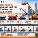 Bán xe nâng người cũ bền bỉ – giá tốt, chất lượng cao TTTT Global